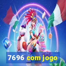 7696 com jogo